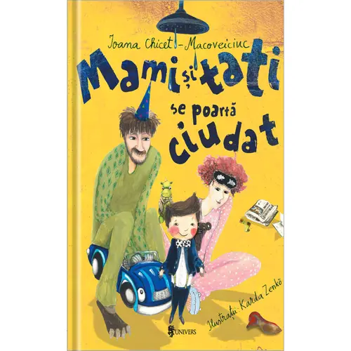 Mami si tati se poarta ciudat, Ioana Chicet-Macoveiciuc 1 Mami si tati se poarta ciudat, Ioana Chicet-Macoveiciuc